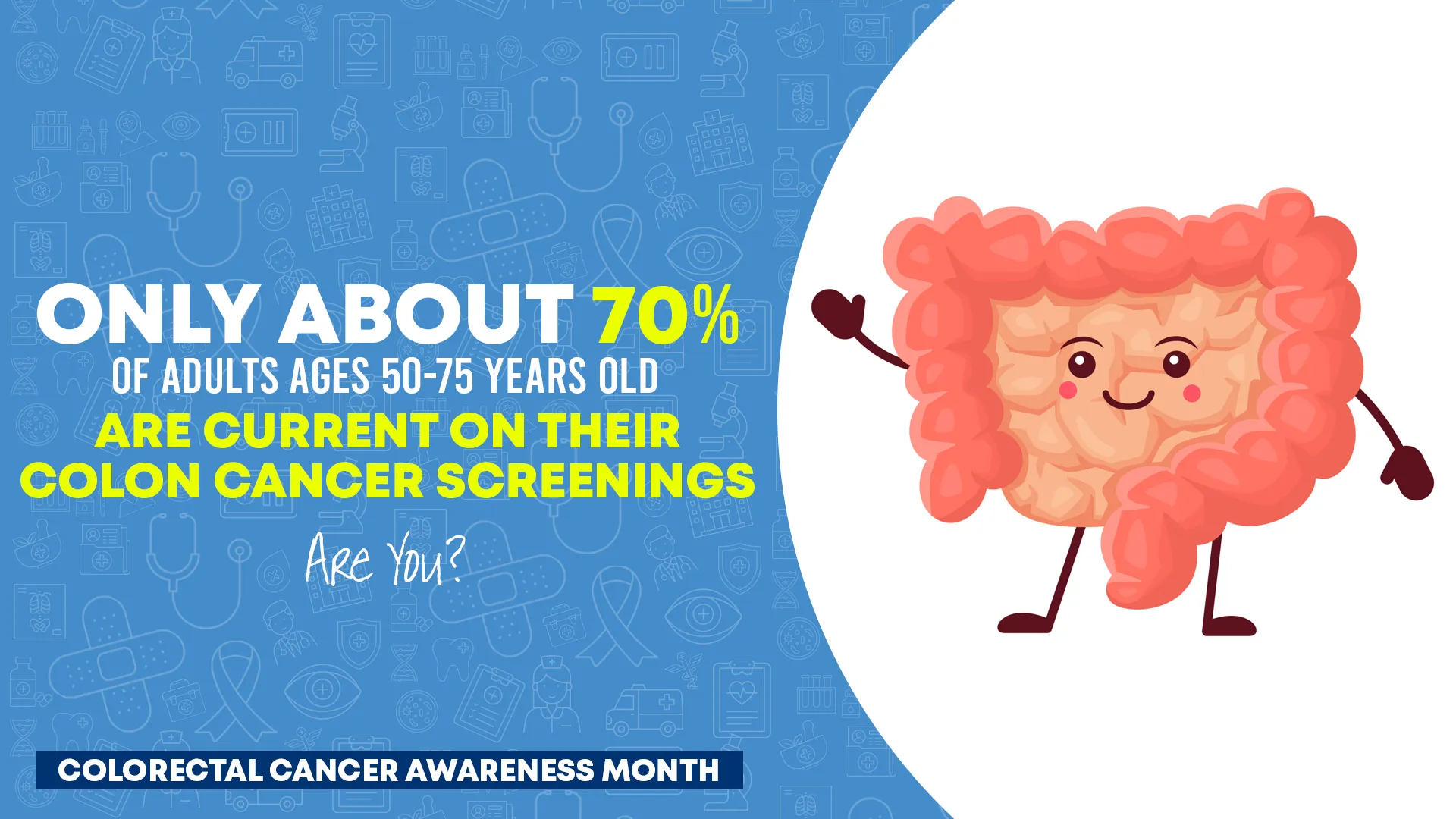 A blue colorectal cancer awareness infographic says about 70% of adults ages 50–75 are current on colon cancer screenings, beside a smiling cartoon colon.