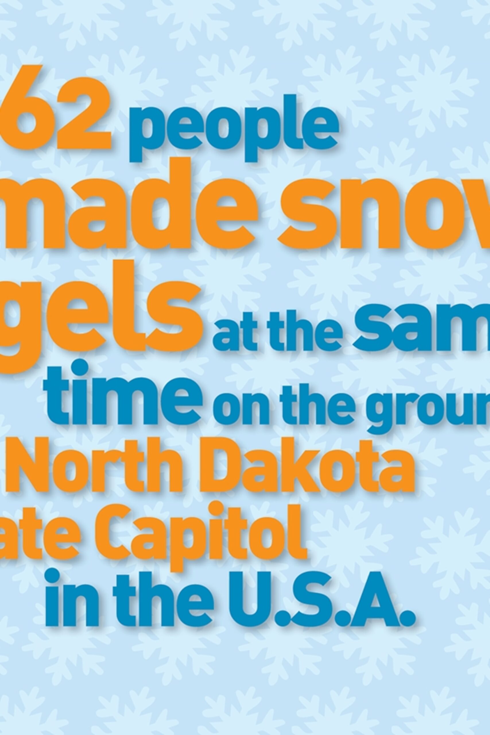 Winter fact graphic with large orange and blue text on a pale blue snowflake background, describing 62 people making snow angels together in North Dakota.