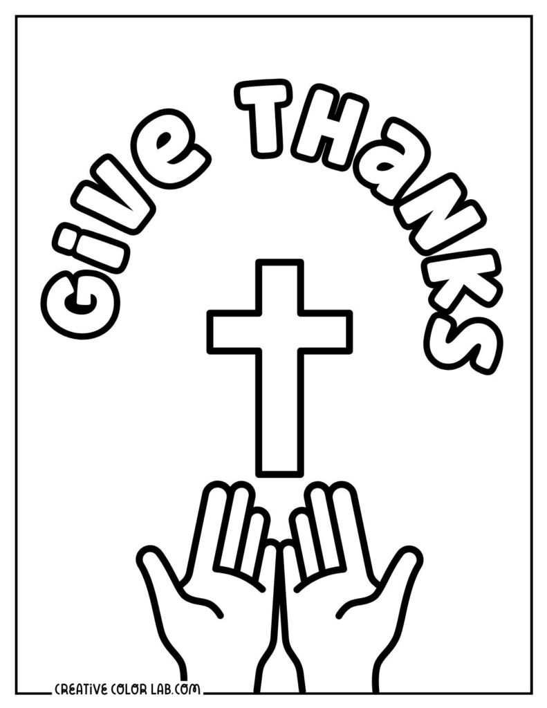 A coloring page shows two raised hands beneath a large cross, with “Give Thanks” in curved bubble letters above.