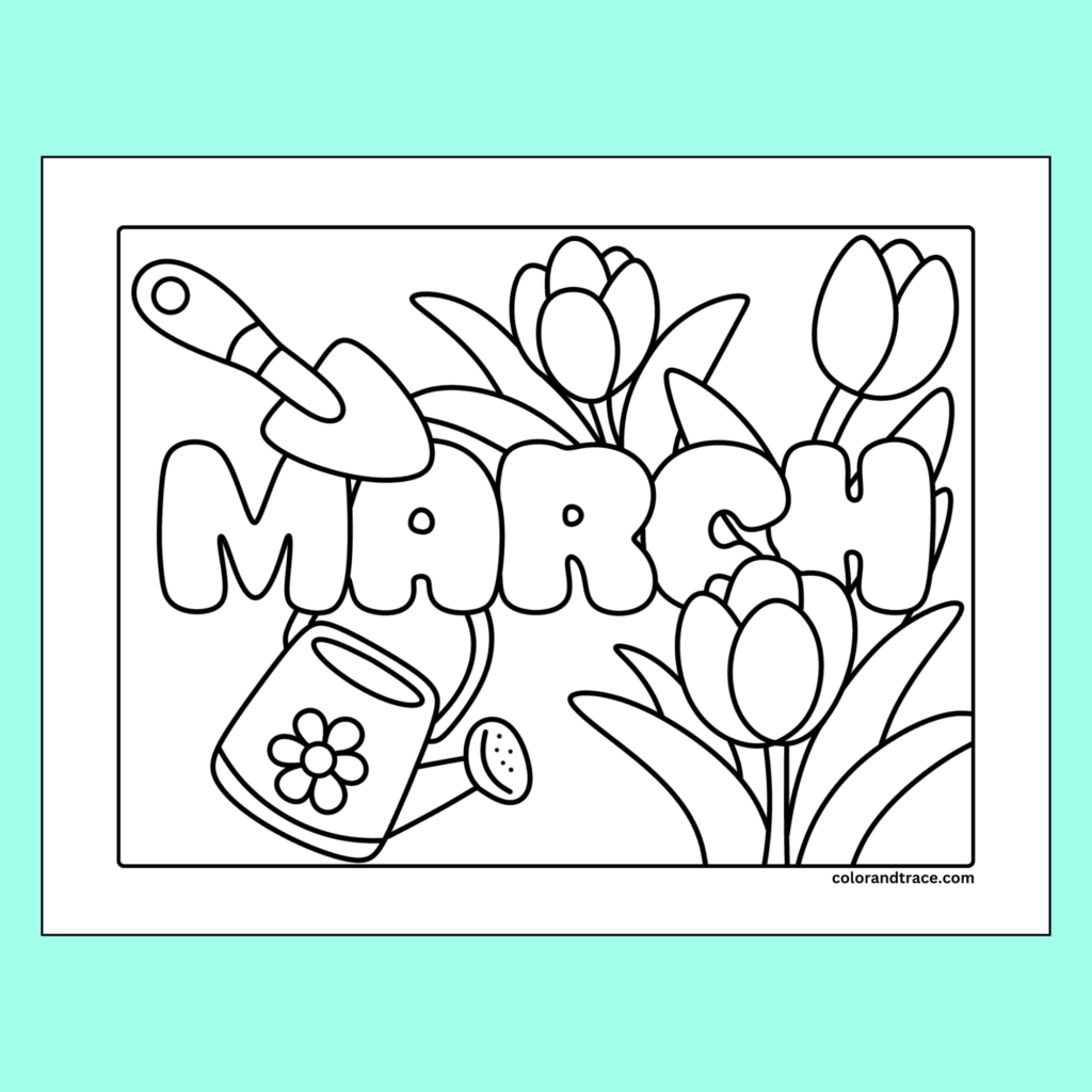 A March-themed coloring page with large bubble letters surrounded by tulips, leaves, and a watering can decorated with a flower.