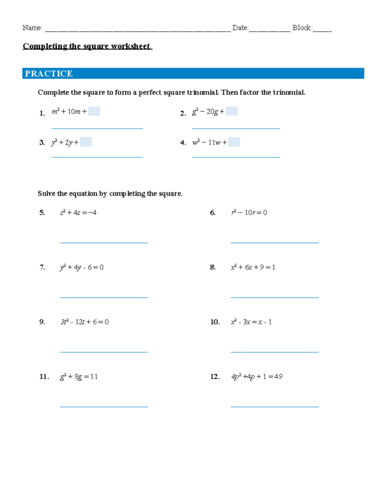 A completing-the-square worksheet with four practice problems for forming perfect-square trinomials and eight quadratic equations to solve.